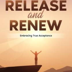 Let Go, Release and Renew: Embracing True Acceptance - KISAKI, CHELSEA