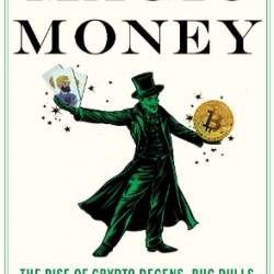 Magic Money: The Rise of Crypto Degens, Rug Pulls, and a Digital Revolution - Andrew Lunardi