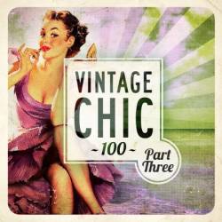 VA - Vintage Chic 100 - Part Three (2016)