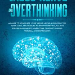 Vagus Nerve and Overthinking - Harper, John