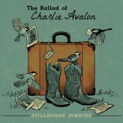 Stillhouse Junkies - The Ballad Of Charlie Avalon (2025)