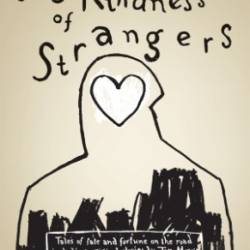 The Kindness of Strangers (Lonely Planet Travel Literature) - Cahill, Tim