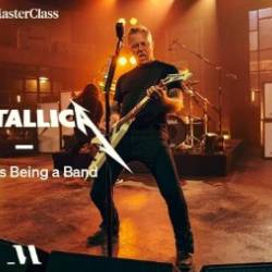 MasterClass  Metallica Teaches Being a Band
