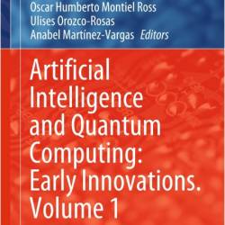 Ross O  Artificial Intelligence and Quantum Computing   Innovations Vol 1  2025