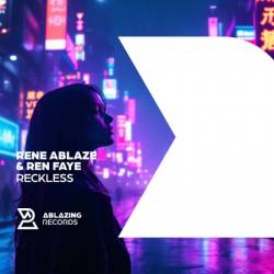 Rene Ablaze & Ren Faye - Reckless (2025)