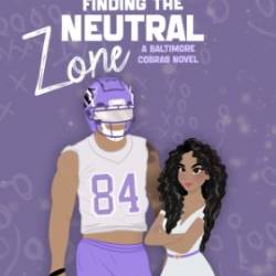 Finding the Neutral Zone: A childhood friends to lovers, second chance sports romance (Baltimore Cobras Book 4) - Anna Noel