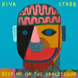 Riva Starr - Keep Me On The Dancefloor (Deluxe Edition) (2026)