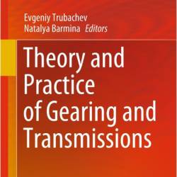 Trubachev E  Theory and Practice of Gearing and Transmissions 2025