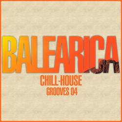 BALEARICA - Chill-House Grooves 04 (2014)