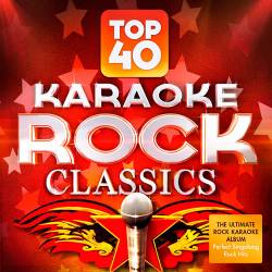 Top 40 Karaoke Rock Classics (2015)