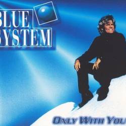 Blue System - Only With You (1996) [EP] [Lossless+Mp3]