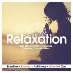 Relaxation Well-Being and Serenity Music - Bien-Etre Evasion Anti-Stress Detente Zen (2016)