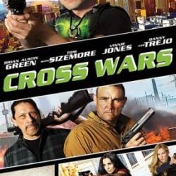 .  :   / Cross Wars (2017) WEB-DLRip / WEB-DL