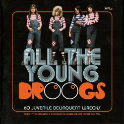 All The Young Droogs - 60 Juvenile Delinquent Wrecks (3CD) (2019) FLAC
