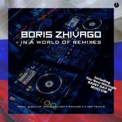 Boris Zhivago - In A World Of Remixes (2019) MP3