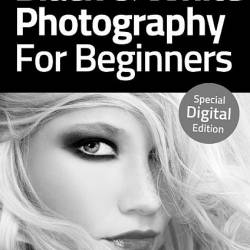 Black & White Photography For Beginners 3rd Edition 2020 (PDF)