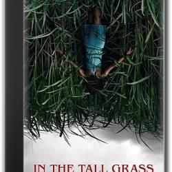 Высокая зелёная трава / В высокой траве / In the Tall Grass (2019) WEB-DL-HEVC 2160p | 4K | HDR