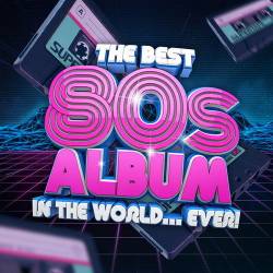 The Best 80s Album In The World Ever! (2021) FLAC - Pop