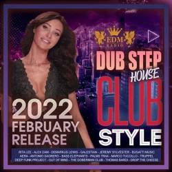 Club Style Dub Step House (2022) - House, Electro, Club. Dance