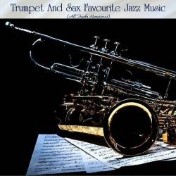 Trumpet And Sax Favourite Jazz Music (All Tracks Remastered) (2022) - Jazz