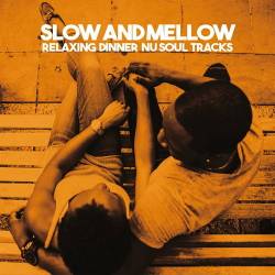 Slow And Mellow Relaxing Dinner Nu Soul Tracks (2022) AAC - Jazz, Nu Soul, Nu Jazz, Easy Listening