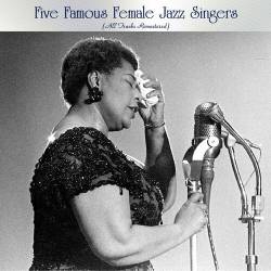 Five Famous Female Jazz Singers (All Tracks Remastered) (2022) - Jazz