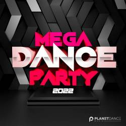 Mega Dance Party 2022 (Extended) (2022) - Electro Pop, Bassline, Hands Up, Club, Groove, Tropical, Future House