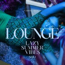 Lounge Lazy Summer Vibes Vol. 1 (2022) - Downtempo, Lounge, Chillout