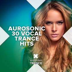 Aurosonic - 30 Vocal Trance Hits (2022) - Uplifting Trance