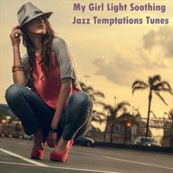 My Girl Light Soothing Jazz Temptations Tunes (2022) FLAC - Smooth Jazz, Easy Listening
