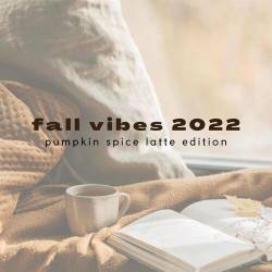 Fall Vibes 2022 Pumpkin Spice Latte Edition (2022) - Pop, Rock, Alternative