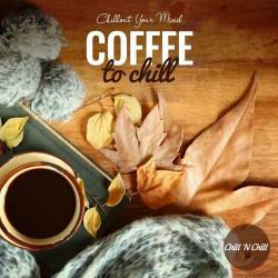 Coffee to Chill Chillout Your Mind (2022) FLAC - Lounge, Chillout, Downtempo