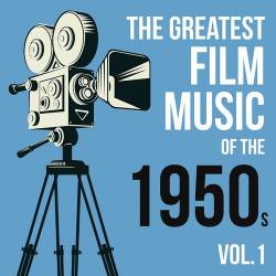 The Greatest Film Music of the 1950s Vol. 1 (2022) - Soundtrack, Films, Games