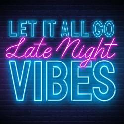 Let It All Go - Late Night Vibes (2023) - Pop, RnB