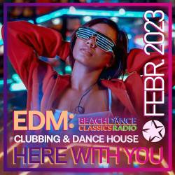 Here With You EDM: Clubbing & Dance House (2023) Mp3 - Dance, Club, House, Electro!
