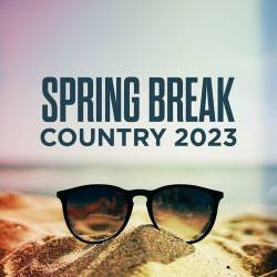 Spring Break Country 2023 (2023) - Country