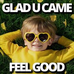 Glad U Came Feel Good (2023) - Pop