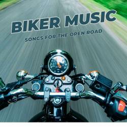 Biker Music Songs for the Open Road (2023) - Rock