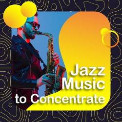 Jazz music to concentrate (2023) FLAC - Jazz