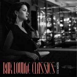 Bar Lounge Classics - Session 2023 (2023) - Downtempo, Chillout, Lounge