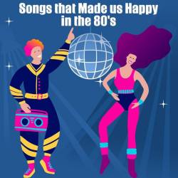 Songs That Made Us Happy in the 80s (2023) - Pop Rock, Soul, RnB, Disco, New Wave