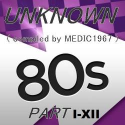 Unknown 80s (Part I-XII) Mp3 - Pop, Rock, Synthpop, Electronic, New Wave, Disco, NDW, Minimal!