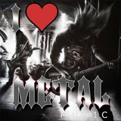 I Love Metal Music (Mp3) - Metal, Hard Rock!