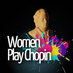 Women Play Chopin (2024) - Classical, Piano