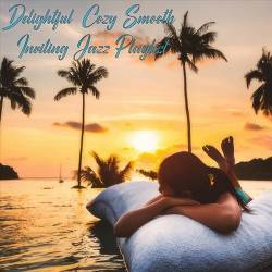 Delightful Cozy Smooth Inviting Jazz Playlist (2024) FLAC - Lounge, Chillout, Smooth Jazz