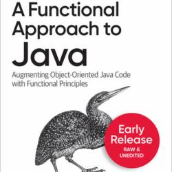 A Functional Approach to Java: Augmenting Object-Oriented Java Code with Functiona...