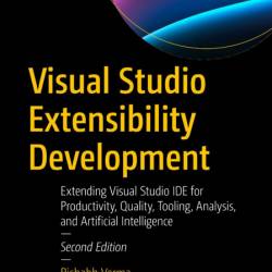 Visual Studio Extensibility Development: Extending Visual Studio IDE for Productiv...