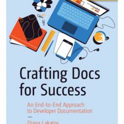 Crafting Docs for Success: An End-to-End Approach to Developer Documentation - Dia...