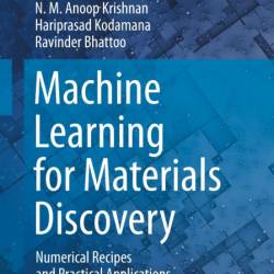 Machine Learning for Materials Discovery: Numerical Recipes and Practical Applicat...