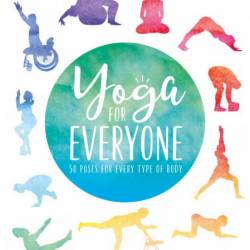 Yoga for Everyone: 50 Poses For Every Type of Body - Dianne Bondy